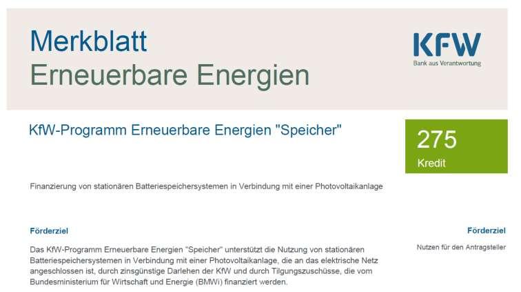 KfW Speicherförderprogramm Förderfähig sind Speicher, die in Verbindung mit einer neu zu bauenden PV-Anlage angeschafft werden und Speicher, die bei einer nach dem 31.12.