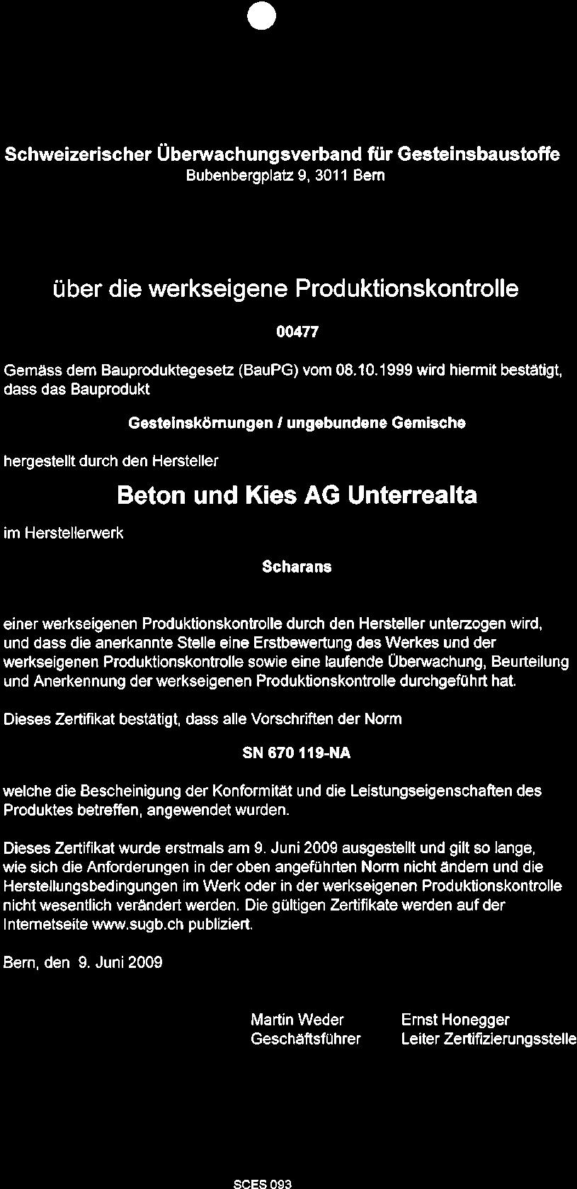 Schweizerische Vereinigung für Qualitäts- und Management-Systeme SQS Bernstrasse 103, CH-3052 Zollikofen Ausgabedatum: 20. September 2014 Dieses SQS-Zertifikat hat Gültigkeit bis und mit 19.