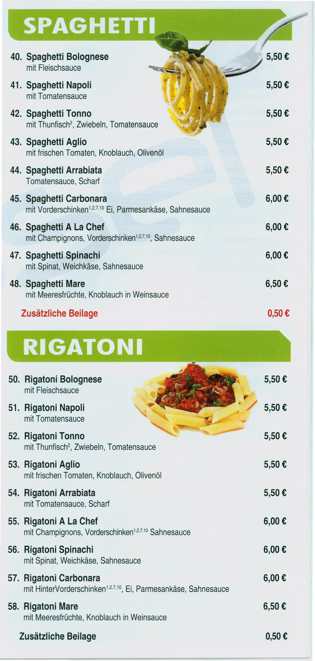 40. Spaghetti Bolognese mit Fleischsauce 41. Spaghetti Napoli mit Tomatensauce 42. Spaghetti Tonno mit Thunfisch', Zwiebeln, Tomatensauce 43.
