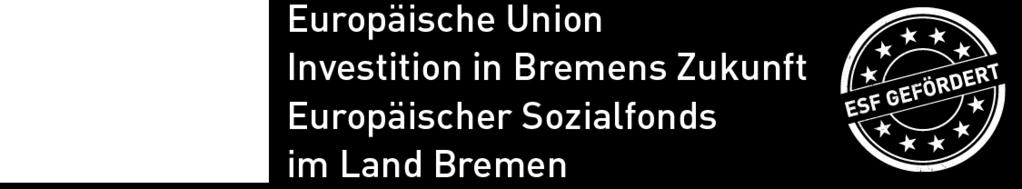 Spezielles Logo für Sonderaktionen Weiterhin hat das Land Bremen seinen eigenen Slogan innerhalb des ESF-Logos:
