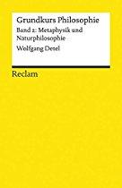 Grundkurs Philosophie / Metaphysik und Naturphilosophie (Reclams