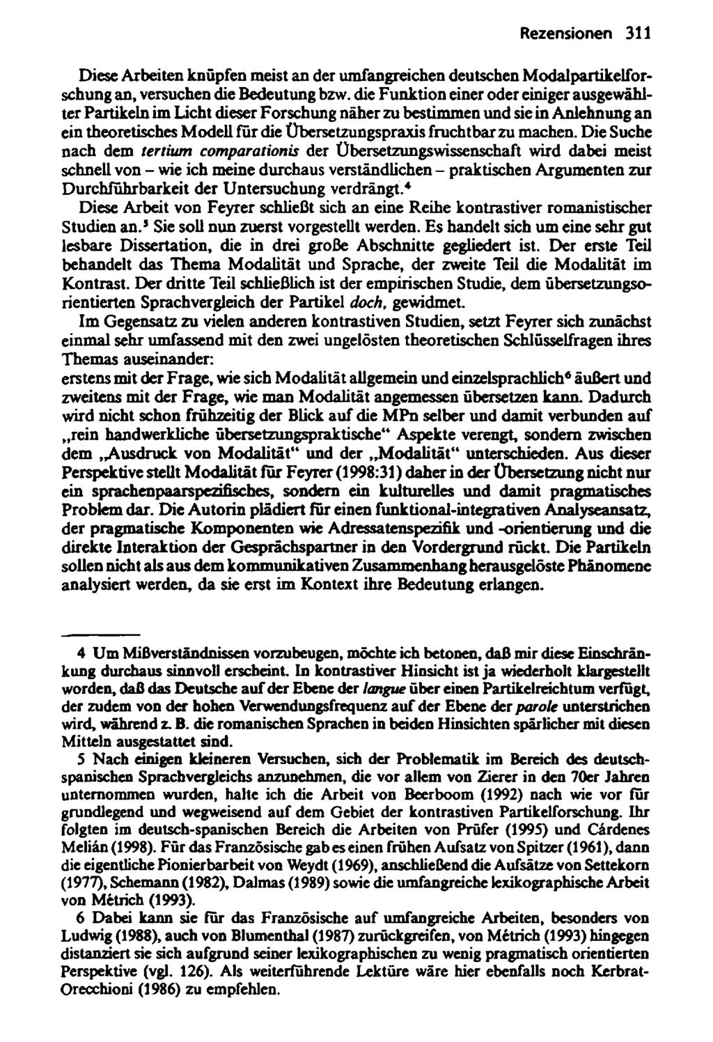Rezensionen 311 Diese Arbeiten knüpfen meist an der umfangreichen deutschen Modalpartikelforschung an, versuchen die Bedeutung bzw.