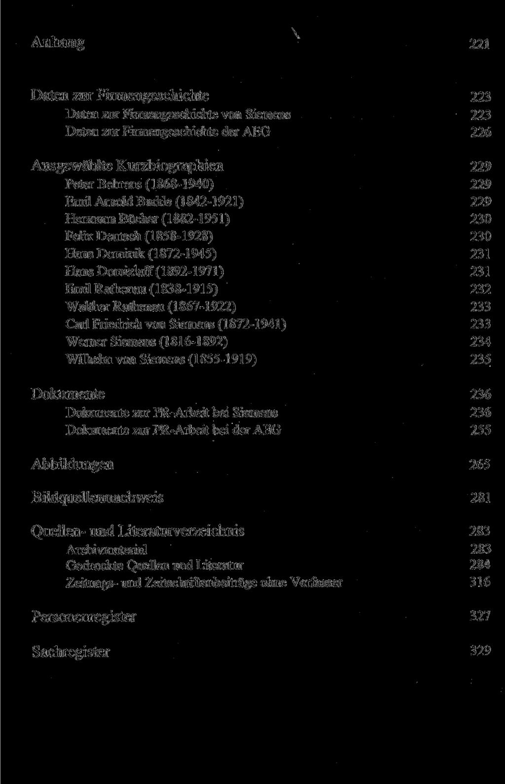Anhang \ 221 Daten zur Firmengeschichte 223 Daten zur Firmengeschichte von Siemens 223 Daten zur Firmengeschichte der AEG 226 Ausgewählte Kurzbiographien 229 Peter Behrens (1868-1940) 229 Emil Arnold
