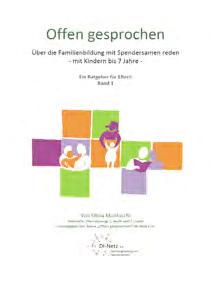 ... unterstützen Offen gesprochen Über die Familienbildung mit Spendersamen reden - mit Kindern bis 7 Jahre - DI-Netz e.v. (Olivia Montuschi): Offen gesprochen.