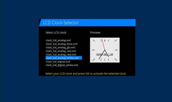 Öffnen Sie das Hauptmenü navigieren Sie mit den Pfeiltasten auf Einstellungen/System/Frontpanel /UHR und bestätigen mit der OK Taste. Sie können LCD Uhr selektieren.