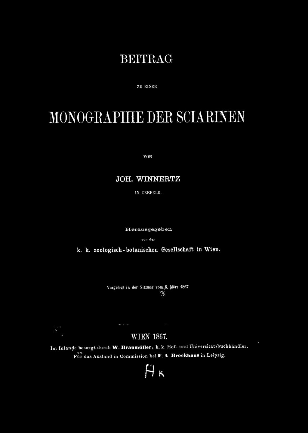 BEITRAG ZU EINER MONOGRAPHIE DER SCIARINEN VON JOH. WINNERTZ IN CREl'ELU. Herausgegeben von der k. k. zoologisch - botanischen Gesellschaft in Wien.