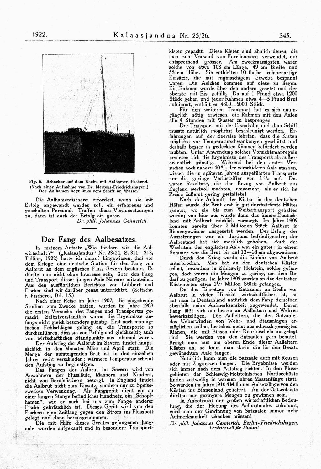 1922. Kalaasjandus Nr. 25/26. 345. Fig\ 6. Schocker auf dem Rhein, niit Aalhamen fischend. (Nadi einer Aufnahme von Dr. Mertens-Friedrichshag-en.) Dcr Aalhamen lieg-t links vom Schiff im Wasse» 1.