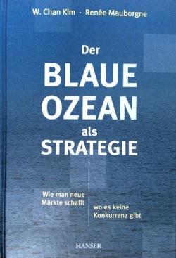Mauborgne Die Blaue Ozean Strategie von W. Chan Kim und Reneé W.