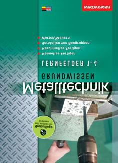 Fachbücher Metalltechnik Fertigungstechnik Metalltechnik Grundwissen Lernfelder 1 4 Neuauflage Mai 2016 4. Aufl., 2016, 252 S., 4-fbg. Best.-Nr.