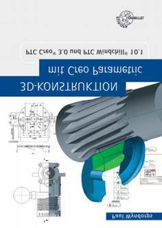Fachbücher Mechatroniker e-mail: feltron@feltron.de 3D-Konstruktion mit Creo Parametric 2.0 PTC Creo 3.0 und PTC Windchill 10.1 2. Aufl., 334 S., 4-fbg., DIN A4, brosch. Best.-Nr.