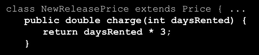 .. abstract public double charge(int days); class RegularPrice extends Price {.
