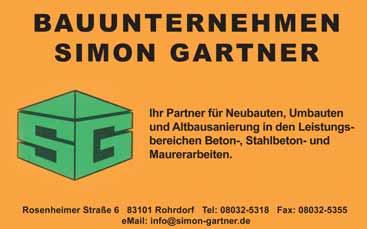 18 Roseggerstr. 3 83101 Rohrdorf Tel. 08032 707655 Rosenheimer Straße 6 83101 Rohrdorf Tel: 08032-5318 Fax: 08032-5355 www.simon-gartner.