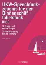 UKW-Sprechfunkzeugnis für den Binnenschifffahrtsfunk (UBI)  Aufl age ISBN 978-3-88412-474-1 Übungsbogen SRC