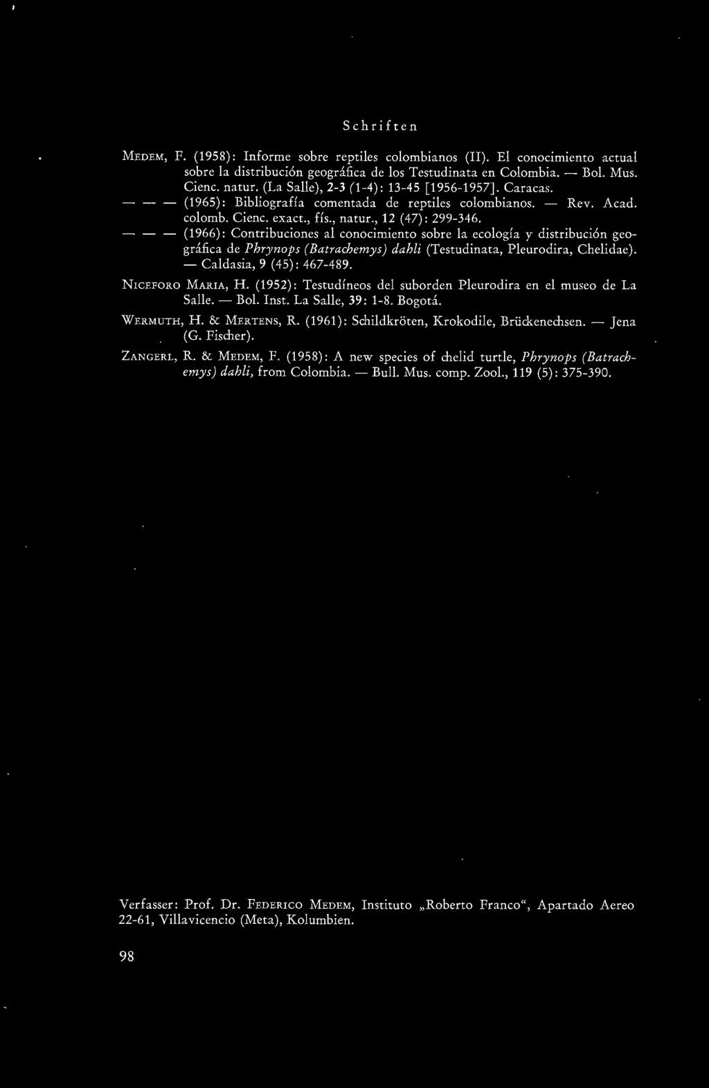 - - - (1966): Contribuciones al conocimiento sobre la ecolog!a y distribuci6n geografica de Phrynops (Batrachemys) dahli (Testudinata, Pleurodira, Chelidae). - Caldasia, 9 (45): 467-489.
