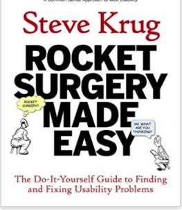 Rocket Surgery Made Easy Steve Krug senkt die Schwelle für Usability Tests: Kein Labor, sondern ein einfaches Setup Notfalls mit irgendwelchen Testern Nicht alles testen, sondern das dringende Keine