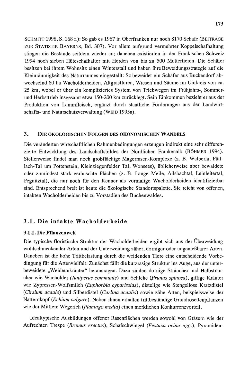 173 SCHMIlT 1998, S. 168 f.): So gab es 1967 in Oberfranken nur noch 8170 Schafe (BEITRÄGE ZUR STATISTIK BAYERNS, Bd. 307).