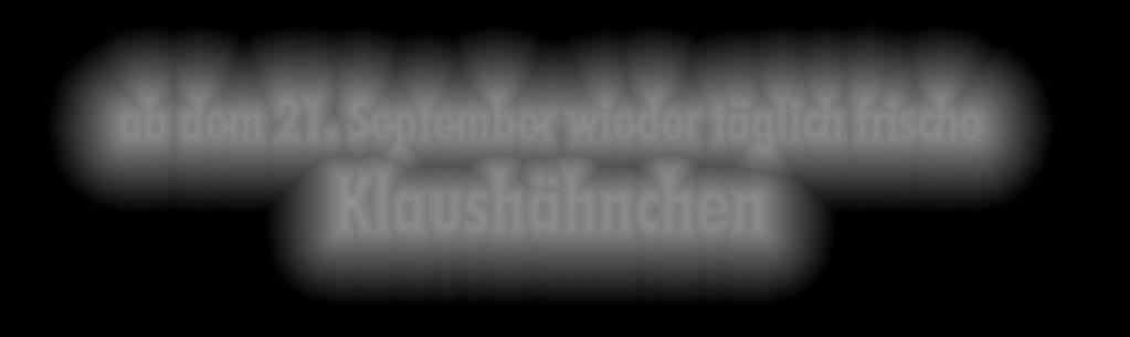 September wieder täglich frische Klaushähnchen Landrat-Schulz-Str. 1-3 49497 Mettingen Tel. 0 54 52-91 96 11 www.sueltemeyer-lampe.de Ihre - LIVE - Bäckerei Inh. Werner Wulfmeyer Mo-Fr 7.00-12.