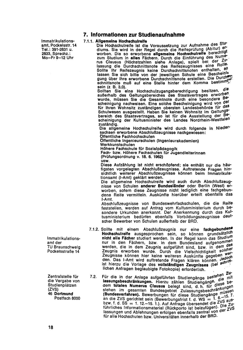 Immatrikulationsamt, Pockelsstr. 14 Tel.: 391-2831 u. 2833, Sprechz.