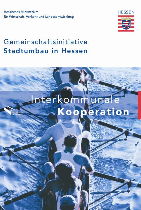 Arbeitshilfe für die kommunale Praxis Kooperationen in Hessen Akteure und Organisationsformen Interkommunaler