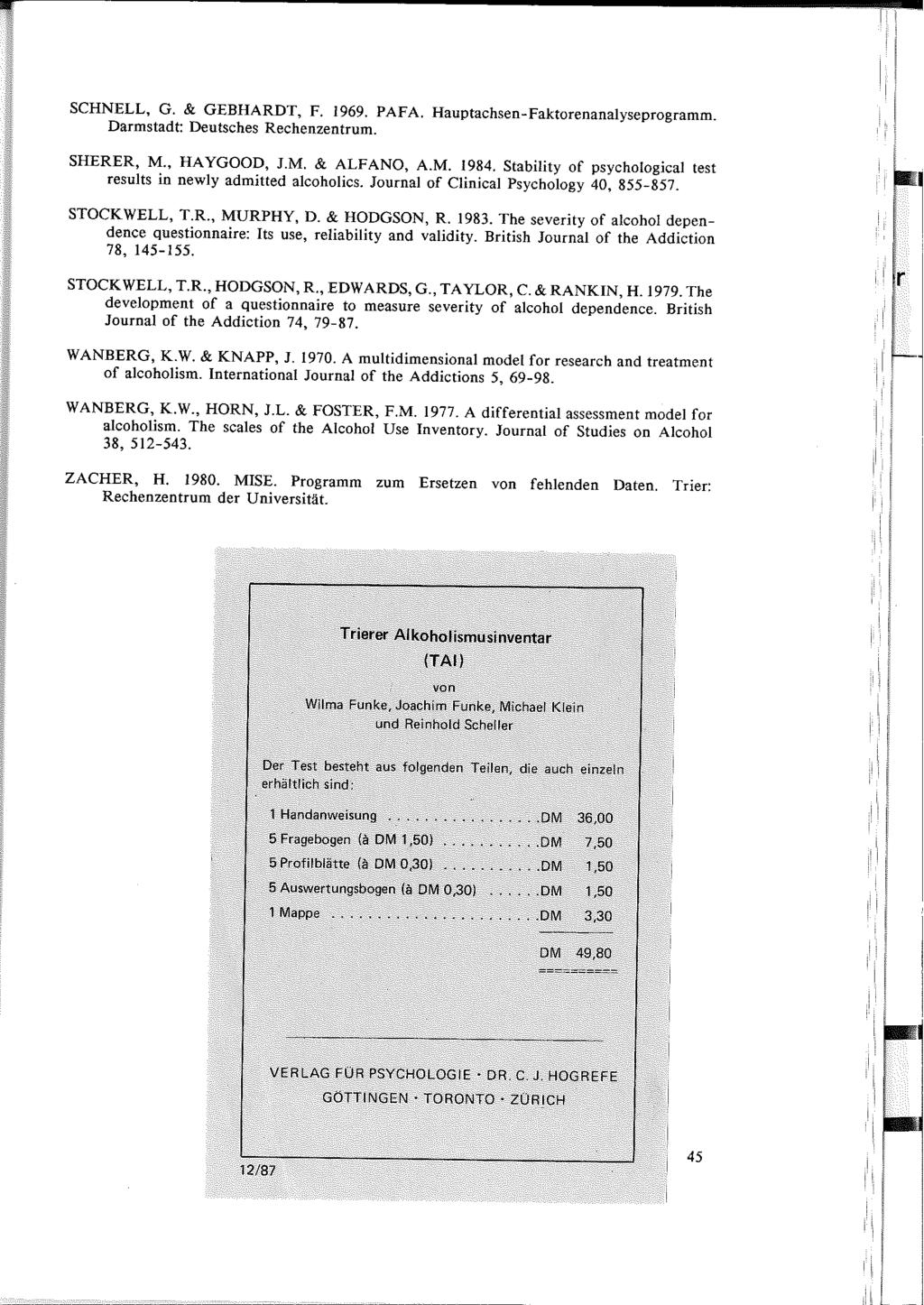 SCHNELL, G. & GEBHARDT, F. 1969. PAFA. Hauptachsen-Faktorenanalyseprogramm. Darmstadt: Deutsches Rechenzentrum. SHERER, M., HAYGOOD, J.M. & ALFANO, A.M. 1984.