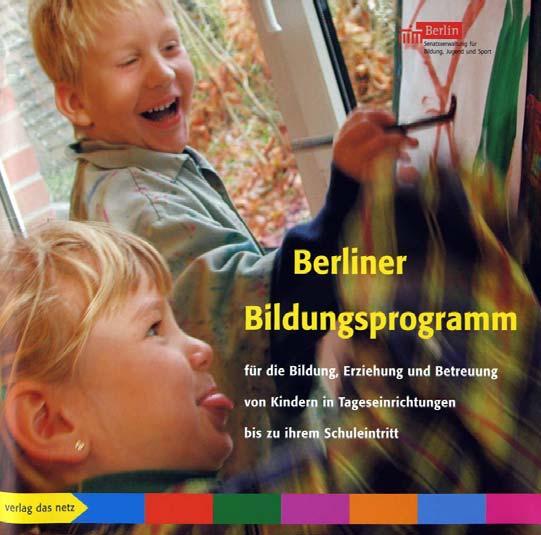 Berliner Bildungsprogramm (BBP) 2004 Auftrag des Senats für Bildung, Jugend und Wissenschaft Berlin (SenBJW) Ganzheitliches Konzept