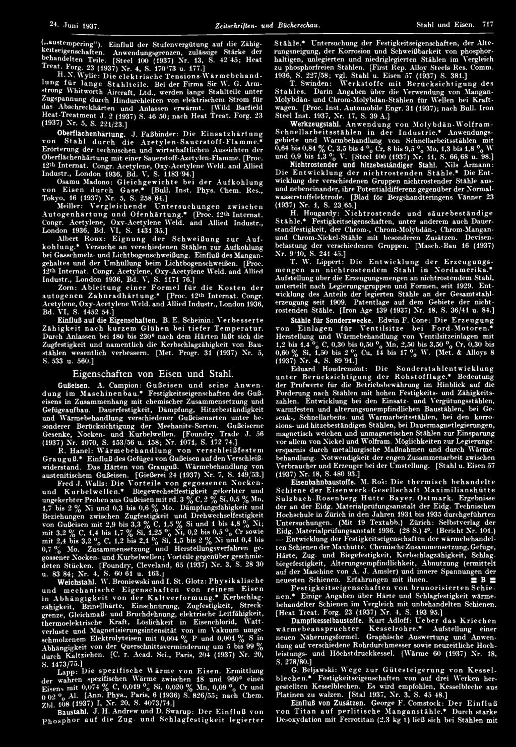 [Seel 100 (1937) Nr. 13, S. 42/45; Hea Trea. F org. 23 (1937) Xr. 4, S. 170/73 u. 177.] haligen, unlegieren und niedriglegieren Sählen im Vergleich zu phosphorfreien Sählen. [Firs Rep.