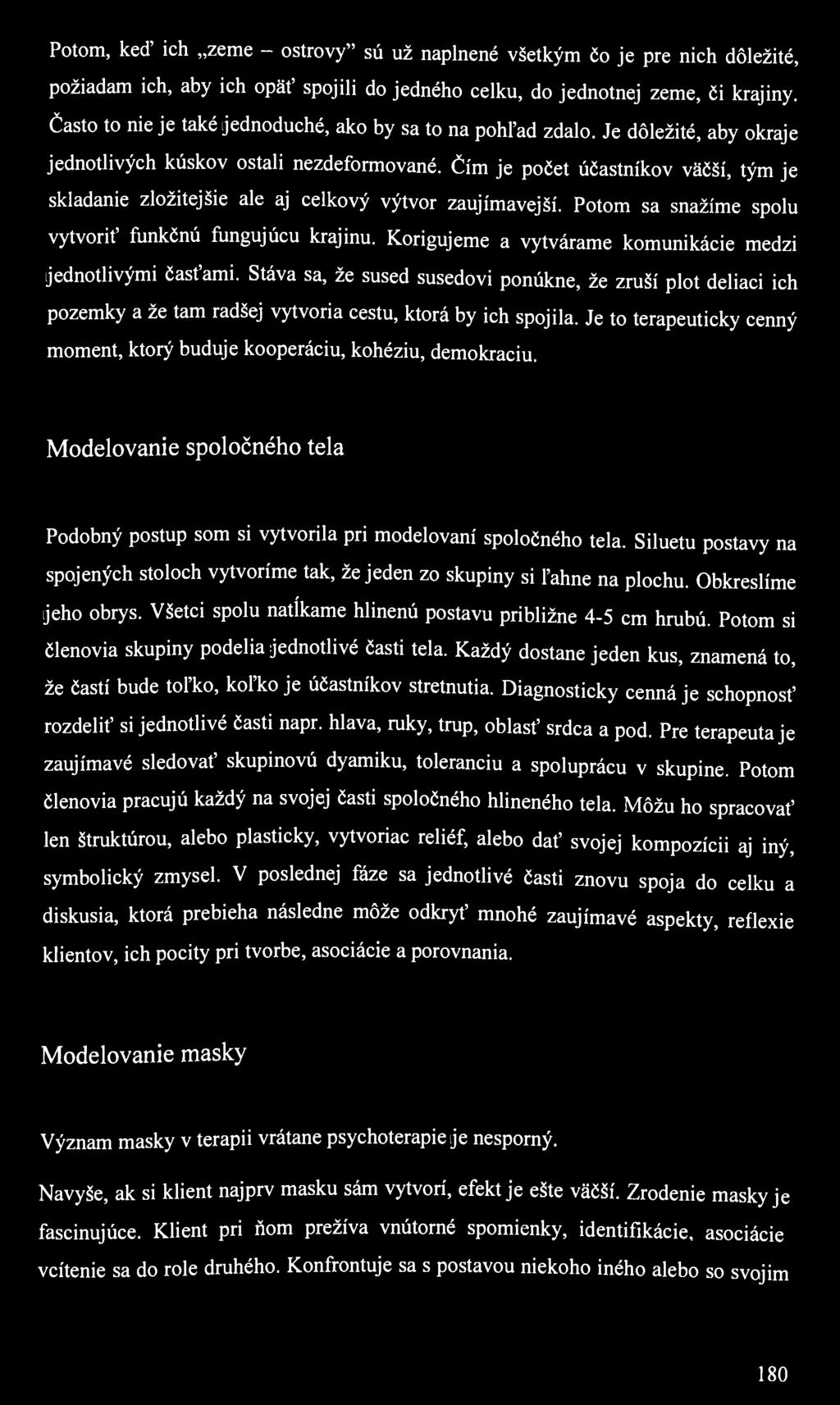 Potom, keď ich zeme - ostrovy" sú už naplnené všetkým čo je pre nich dôležité, požiadam ich, aby ich opäť spojili do jedného celku, do jednotnej zeme, či krajiny.