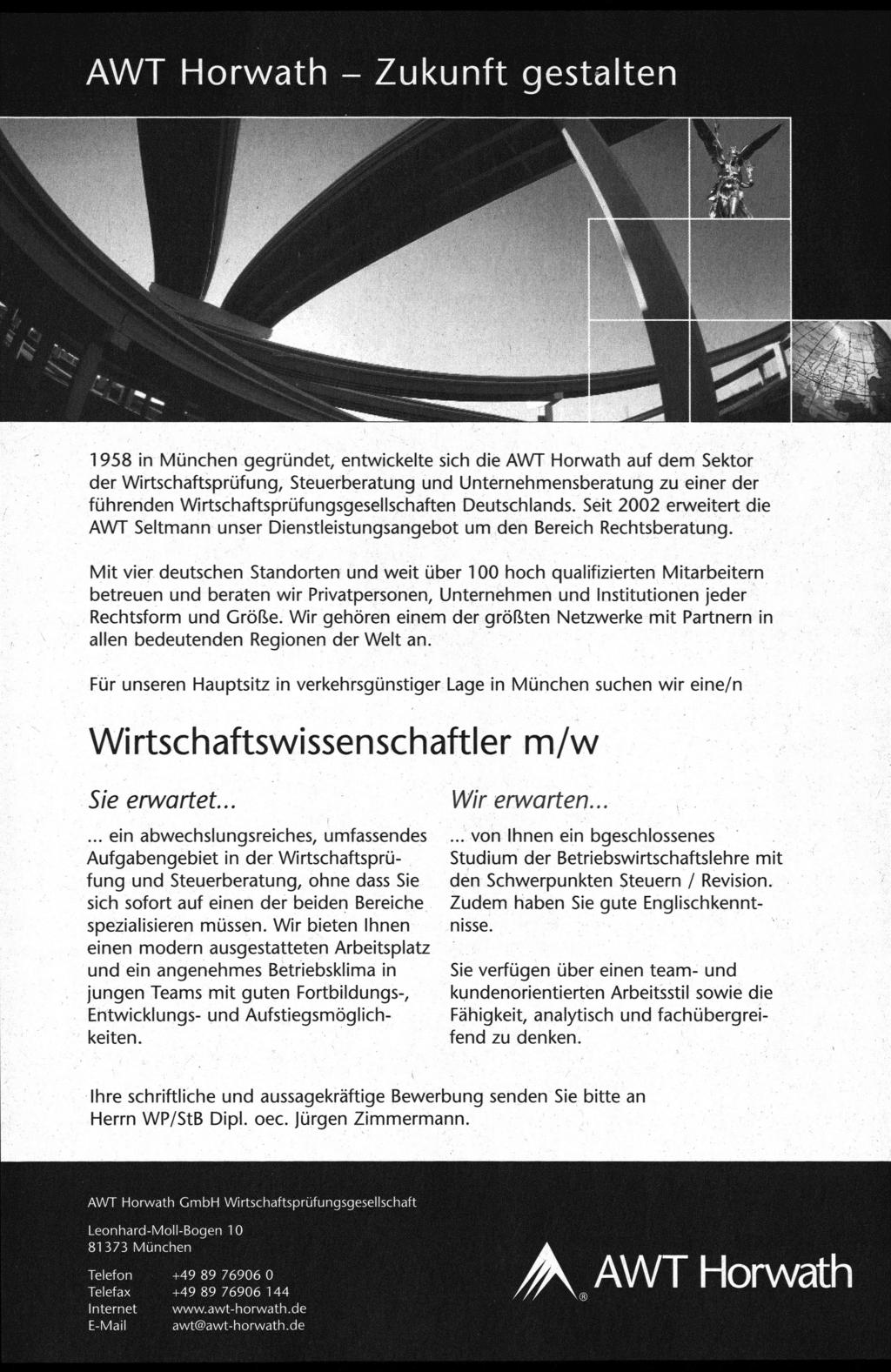 AWT Horwath - Zukunft gestalten 1958 in München gegründet, entwickelte sich die AWT Horwath auf dem Sektor der Wirtschaftsprüfung, Steuerberatung und Unternehmensberatung zu einer der führenden