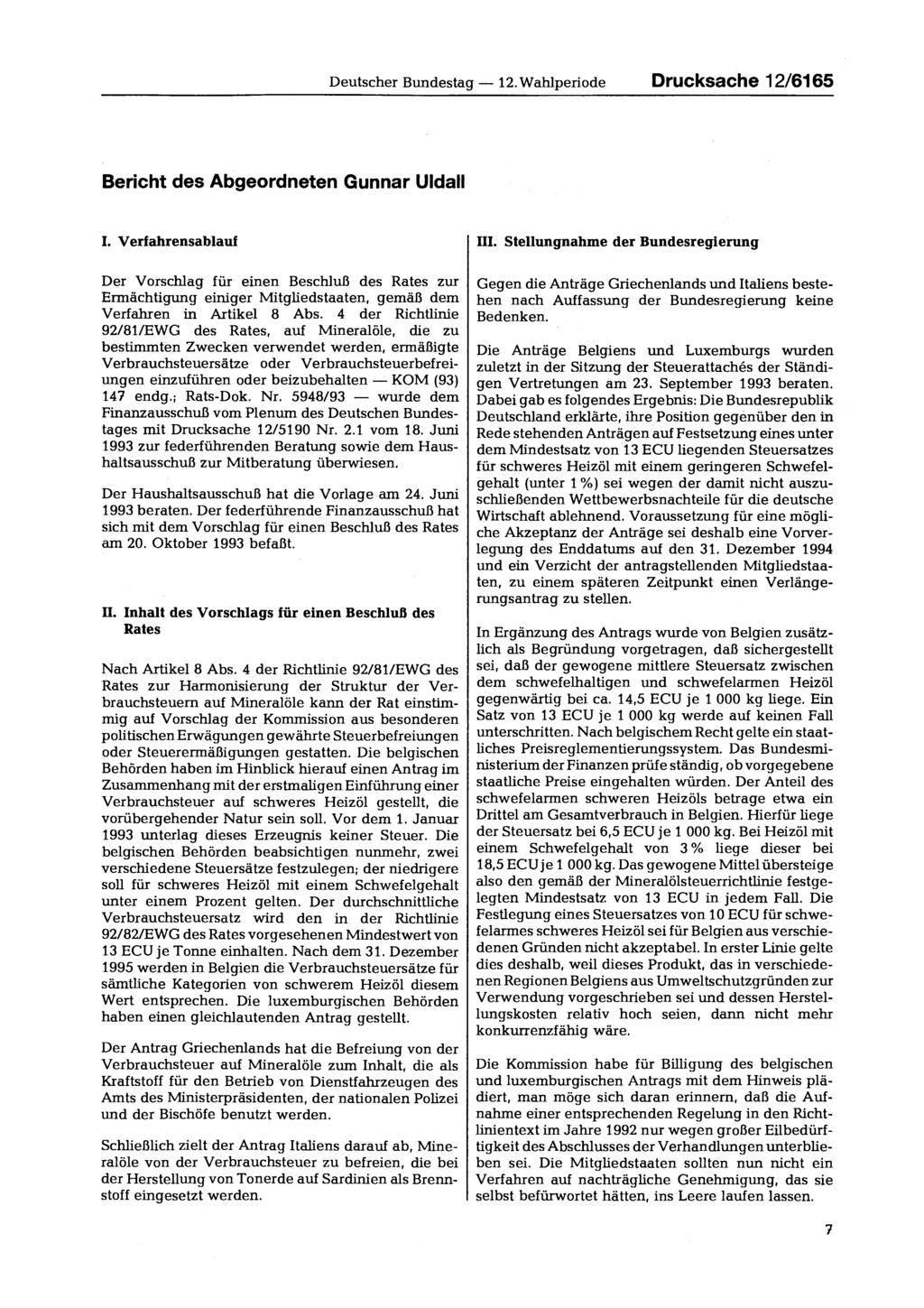 Deutscher Bundestag 12. Wahlperiode Drucksache 12/6165 Bericht des Abgeordneten Gunnar Uldall I. Verfahrensablauf III.
