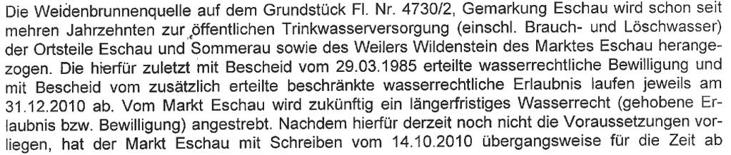 Genehmigungsrechtliche Situation Bescheid vom 14.10.2010 Beschränkte wasserrechtliche Erlaubnis des Bezugs von Grundwasser aus der Weidenbrunnenquelle Gültigkeit ab 01.01.2011 bis 31.03.