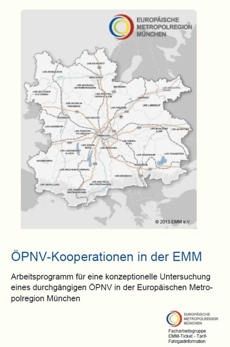 EMM Europäische Metropolregion München FAG EMM-Tarif/-Ticket und Fahrgastinformation: Etappe: Studie zur ÖPNV-Kooperation in der EMM Einstimmiger Beschluss der EMM- Mitgliederversammlung über die