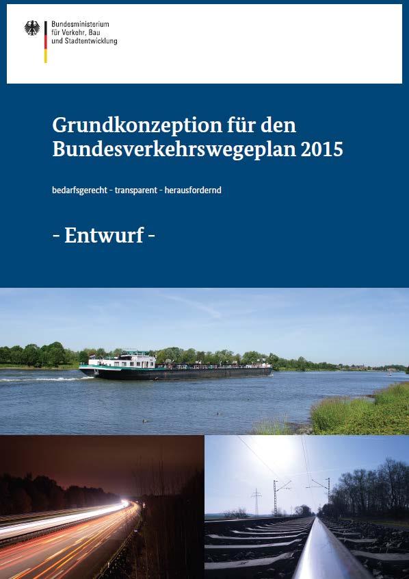 BVWP 2015 Grundkonzeption des Bundes Wesentliche Aussagen für den Verkehrsträger Straße: Noch keine Festlegung