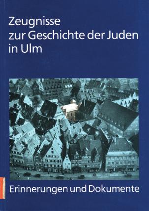 Zeugnisse zur Geschichte der Juden in Ulm Bei seinem Besuch in Ulm