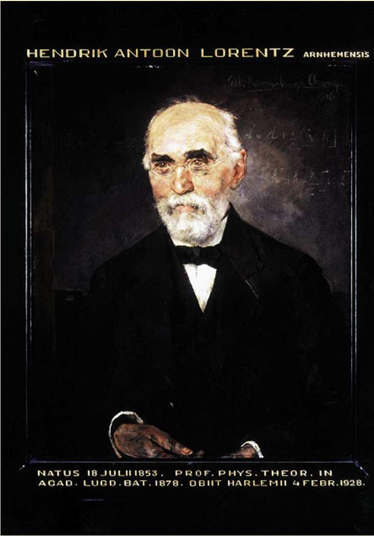 Hendrik Antoon Lorentz 1853-1928 Elektron als Träger der Ladung Lorentzkraft