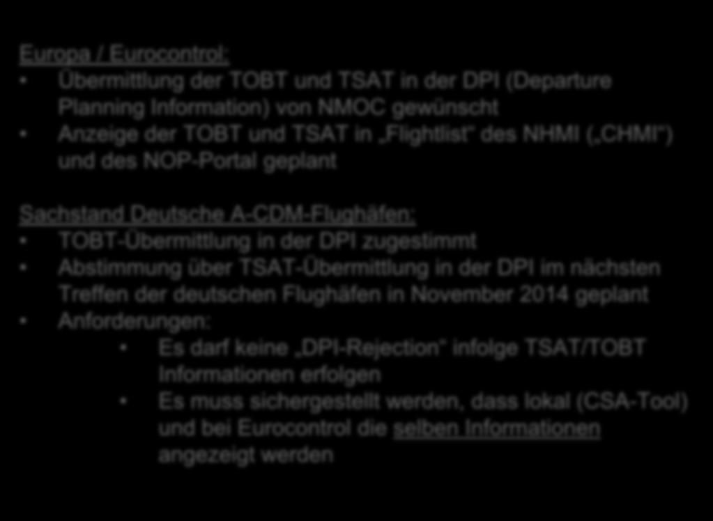 Airport CDM@FRA A-CDM in Deutschland und Europa A-CDM Themen in Deutschland und Europa TOBT und TSAT in DPI Europa / Eurocontrol: Übermittlung der TOBT und TSAT in der DPI