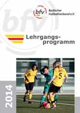 BADISCHER FUSSBALLVERBAND Freiwilligendienst im Fußball bfv-lehrgangs - programm 2014 ist erschienen Das bfv-lehrgangsprogramm 2014 bietet für Interessierte aus allen Bereichen