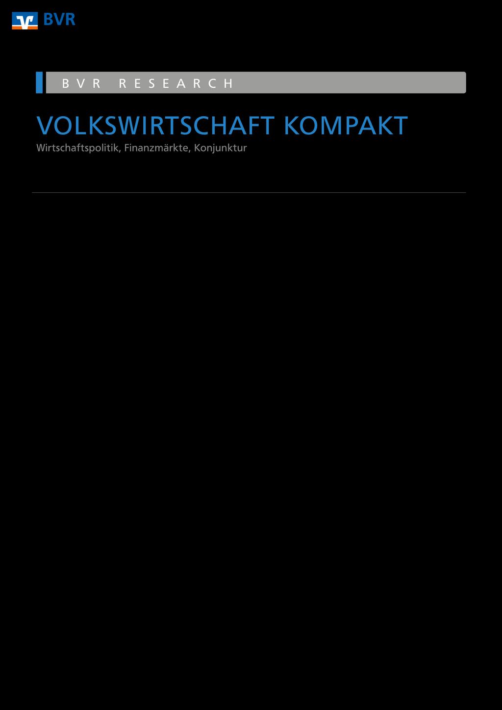 Berlin / 28. September 2017 Herausgeber: Bundesverband der Deutschen Volksbanken und Raiffeisenbanken BVR Volkswirtschaft/Mittelstandspolitik Verantwortlich: Dr.