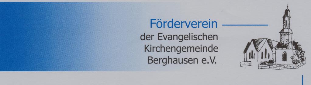 Unsere Kirche fördern macht Freude und Sinn Mit einem Gemeindefest rund um die Kirche feierten wir am 25. Juni das 10 - jährige Bestehen des Fördervereins der Evangelischen Kirchengemeinde Berghausen.
