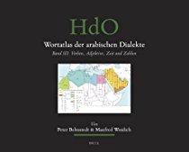Wortatlas Der Arabischen Dialekte Band III: Verben, Adjektive, Zeit Und Zahlen (Handbook of Oriental