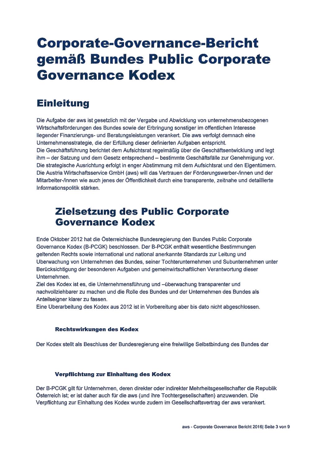 Corporate-Governance-Bericht gemäß Bundes Public Corporate Governance Kodex Einleitung Die Aufgabe der aws ist gesetzlich mit der Vergabe und Abwicklung von unternehmensbezogenen
