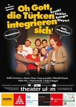 SCHAUSPIEL OH GOTT, DIE TÜRKEN INTEGRIEREN SICH Komödie in deutscher Sprache Das neue Stück vom Theater Ulüm ist in deutscher Sprache und besteht aus vier Episoden.