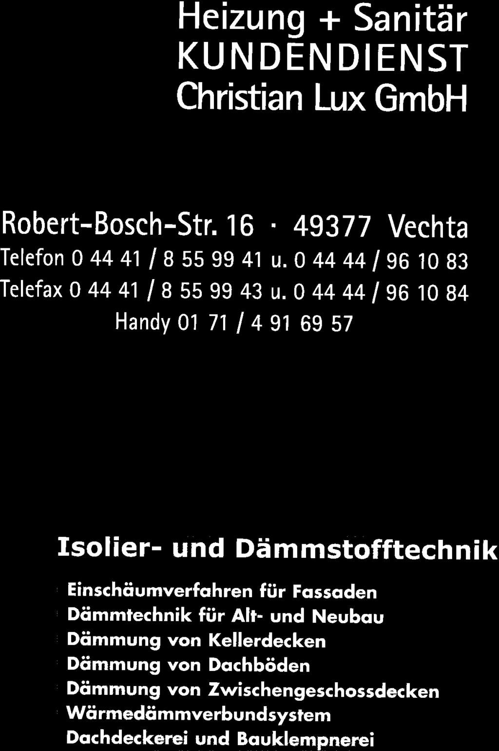 Heizung + Sanitär KUNDENDIENST Christian Lux GmbH Robert-Bosch-Str. 16. 49371 Vechta Telefon 0 44 41/ g SS 9941 u.0 44 44 I ga 1083 Telefax 0 44 41/ e SS 9943 u.