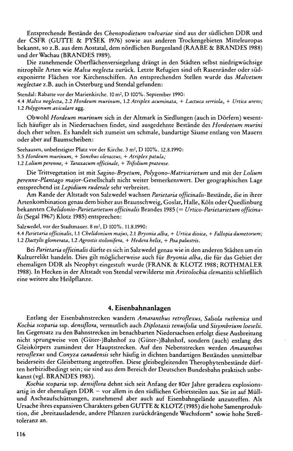 Entsprechende Bestände des Chenopodietum vulvariae sind aus der südlichen DDR und der CSFR (GUrrE & PYSEK 1976) sowie aus anderen Trockengebi