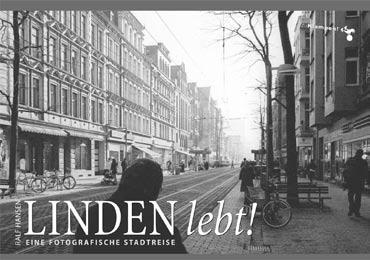 Unser Stadtteil Neuer Bildband: Linden lebt! Linden war einst die stolze Arbeiterstadt im Westen Hannovers und lebt noch heute vom Selbstvertrauen vergangener Tage.