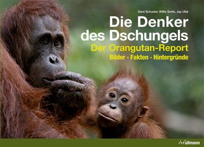 Buch: Denker des Dschungels DIE DENKER DES DSCHUNGELS Der Orangutan Report Gerd Schuster, Willie Smits.