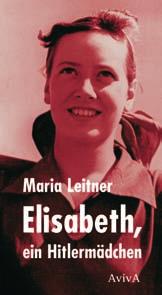 Elisabeth, ein Hitlermädchen Ein Roman und Reportagen 1934-1939 von Helga u. Wilfried Schwarz 400 S., geb.