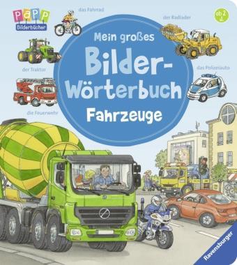 Mein großes Bilder-Wörterbuch Fahrzeuge / Text: Susanne Gernhäuser.