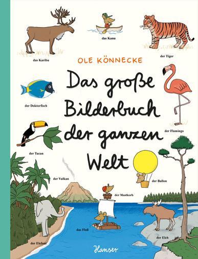 2 Bilderbücher Das große Bilderbuch der ganzen Welt Ole Könnecke. - München : Hanser, 2014. - [11] Bl. : überw. Ill. (farb.), Kt. Dicke Pappe ISBN 978-3-446-24299-9 EUR 14.