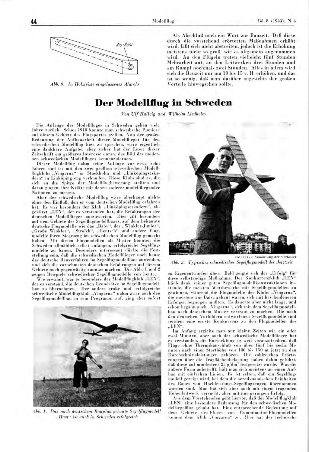 44 Modellflug Bd. 8 (1943), N. 4 Abb. 9. In Holzleiste eingelassenes Alurohr Als Abschluß noch ein Wort zur Bauzeit.