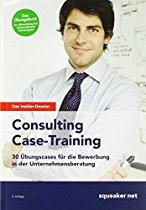 Das Insider-Dossier: Consulting Case-Training: 30 Übungscases für die Bewerbung